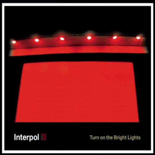Interpol - Turn on the Bright Lights